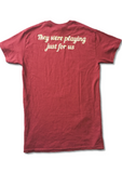 'They were playing just for us' on burgundy shirt