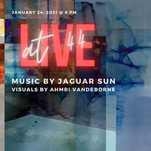 Live @ 44 Music by Jaguar Sun and visuals by Ahmri Vandeborne poster